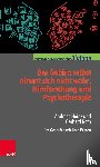 Roth, Gerhard, Heinz, Andreas - Das Gehirn selbst nimmt sich nicht wahr: Hirnforschung und Psychotherapie