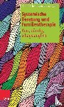 Schwing, Rainer, Fryszer, Andreas - Systemische Beratung und Familientherapie - kurz, bundig, alltagstauglich