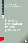 Gehse, Henriette - Stimmung und Resonanz im Schulgottesdienst