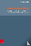 Miller, Matthew S. - Reforming Good Works in Geneva