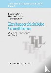  - Kirchengeschichtliche Grundthemen - Historisch - systematisch - didaktisch