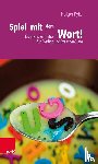 Pyka, Holger - Spiel mit dem Wort!