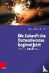 Hirsch-Huffell, Thomas - Die Zukunft des Gottesdienstes beginnt jetzt
