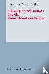  - Die Religion des Raumes und die Räumlichkeit der Religion