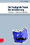 Stetter, Manuel - Die Predigt als Praxis der Veränderung - Ein Beitrag zur Grundlegung der Homiletik