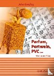 Emsley, John (Imperial College of Science, London, Great Britain) - Parfum, Portwein, PVC ... - Chemie im Alltag