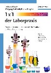 Eckhardt, Stefan (Provadis GmbH, Frankfurt), Gottwald, Wolfgang (Provadis GmbH, Frankfurt), Stieglitz, Bianca (Provadis GmbH, Frankfurt) - 1 x 1 der Laborpraxis - Prozessorientierte Labortechnik fur Studium und Berufsausbildung