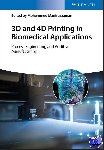  - 3D and 4D Printing in Biomedical Applications - Process Engineering and Additive Manufacturing