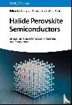  - Halide Perovskite Semiconductors