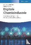  - Digitale Chemieindustrie - Anforderungen Chemie 4.0, Praxisbeispiele und Perspektiven