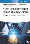  - Nanotechnology-Based Additive Manufacturing
