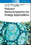Thangadurai, T. Daniel (KPR Institute of Engineering and Technology, Nandhakumar, Manjubaashini (University of Madras, Thomas, Sabu (Mahatma Gandhi University, Nzihou, Ange (Universite de Toulouse - Polymer Nanocomposites for Energy Applications