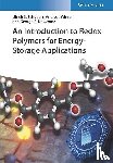 Schubert, Ulrich S. (Eindhoven University of Technology, The Netherlands), Winter, Andreas (Jena Center for Soft Matter (JCSM), Friedrich-Schiller University, Jena, Germany), Newkome, George R. (Louisiana State University) - An Introduction to Redox Polymers for Energy-Storage Applications