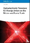 Feng, Lin (Beihang University, Tan, Menglu, Wang, Ao, Zhang, Jiaying - Optoelectronic Tweezers for Manipulation at the Micro and Nano Scale