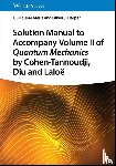Merle, Guillaume (Beihang University, Harper, Oliver J. (Lycee Saint Lambert - Solution Manual to Accompany Volume II of Quantum Mechanics by Cohen-Tannoudji, Diu and Laloe