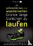 The Oatmeal - Die schrecklichen und wundervollen Grunde, lange Strecken zu laufen