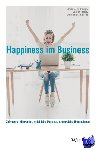 Andre Daiyu Steiner, Carolin Hefele, Christian Schmidkonz - Happiness im Business - Zufriedene Mitarbeiter - gluckliche Manager - erfolgreiche Unternehmen
