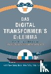 Frankenberger, Karolin, Mayer, Hannah, Reiter, Andreas, Schmidt, Markus - Das Digital Transformer's Dilemma