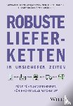Strohmer, Michael F., Lakner, Marc, Gandhi, Suketu, Hickerson, Tiffany - Robuste Lieferketten in unsicheren Zeiten