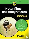 Schieke, Svenja, Schieke, Ralph - Natur filmen und fotografieren fur Dummies