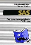Kähler, Wolf-Michael - SAS ¿ Eine anwendungs-orientierte Einführung - eine anwendungsorientierte Einführung