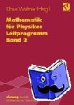  - Mathematik für Physiker - Basiswissen für das Grundstudium Leitprogramm Band 2 zu Lehrbuch Band 1