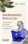 Krieger, Martin - Nathaniel Wallich - Ein Botaniker zwischen Kopenhagen und Kalkutta