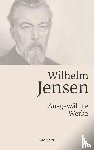  - Wilhelm Jensen. Ausgewählte Werke.
