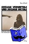 Bernd Estel - Soziale Vorurteile Und Soziale Urteile - Kritik und wissenssoziologische Grundlegung der Vorurteilsforschung