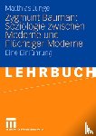 Matthias Junge - Zygmunt Bauman: Soziologie Zwischen Moderne Und Fluchtiger Moderne