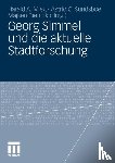 Harald A Mieg, Astrid O Sundsboe, Majken Bieniok - Georg Simmel Und Die Aktuelle Stadtforschung