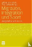 Sebastian Braun, Tina Nobis - Migration, Integration Und Sport