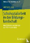 Anke Spies - Schulsozialarbeit in Der Bildungslandschaft - Moeglichkeiten Und Grenzen Des Reformpotenzials