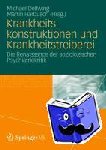  - Krankheitskonstruktionen Und Krankheitstreiberei - Die Renaissance Der Soziologischen Psychiatriekritik
