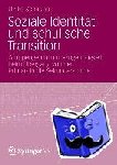 Ulrike Schaupp - Soziale Identitat Und Schulische Transition - Gruppengefuhl Und -Zugehoerigkeit Beim UEbergang Von Der Primar- In Die Sekundarschule
