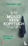Ourghi, Abdel-Hakim - Ihr müsst kein Kopftuch tragen