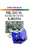 Elsas, Christoph - Religionsgeschichte Europas - Religiöses Leben von der Vorgeschichte bis zur Gegenwart