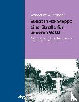 Vianden, Benedikt - Ebnet in der Steppe eine Straße für unseren Gott!