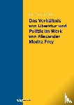 Tolotto, Sandra - Das Verhältnis von Literatur und Politik im Werk von Alexander Moritz Frey