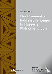 Wu, Jiahao - Das Grammatikalitätsphänomen in Husserls Phänomenologie