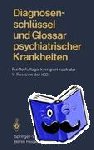  - Diagnosenschlüssel und Glossar psychiatrischer Krankheiten - Deutsche Ausgabe der internationalen Klassifikation der Krankheiten der WHO, ICD (=International Classification of Diseases), 9. Revision, Kapitel V