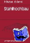 Gehri, Ernst, Dubas, Pierre - Stahlhochbau - Grundlagen, Konstruktionsarten und Konstruktionselemente von Hallen- und Skelettbauten