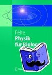 Pelte, Dietrich - Physik für Biologen - Die physikalischen Grundlagen der Biophysik und anderer Naturwissenschaften