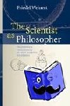 Weinert, Friedel - The Scientist as Philosopher - Philosophical Consequences of Great Scientific Discoveries