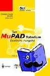 Creutzig, Christopher, Oevel, Walter, Gehrs, Kai - Das MuPAD Tutorium - Deutsche Ausgabe