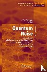 Gardiner, Crispin, Zoller, Peter - Quantum Noise