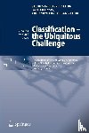 Claus Weihs, Wolfgang A. Gaul - Classification - the Ubiquitous Challenge