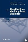 Claus Weihs, Wolfgang A. Gaul - Classification - the Ubiquitous Challenge - Proceedings of the 28th Annual Conference of the Gesellschaft fur Klassifikation e.V., University of Dortmund, March 9-11, 2004