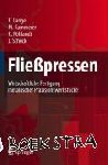 Lange, Kurt, Schöck, Joachim, Pöhlandt, Klaus, Kammerer, Manfred - Fließpressen - Wirtschaftliche Fertigung metallischer Präzisionswerkstücke