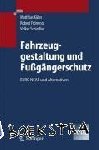 Kühn, Matthias, Schindler, Volker, Fröming, Robert - Fußgängerschutz - Unfallgeschehen, Fahrzeuggestaltung, Testverfahren